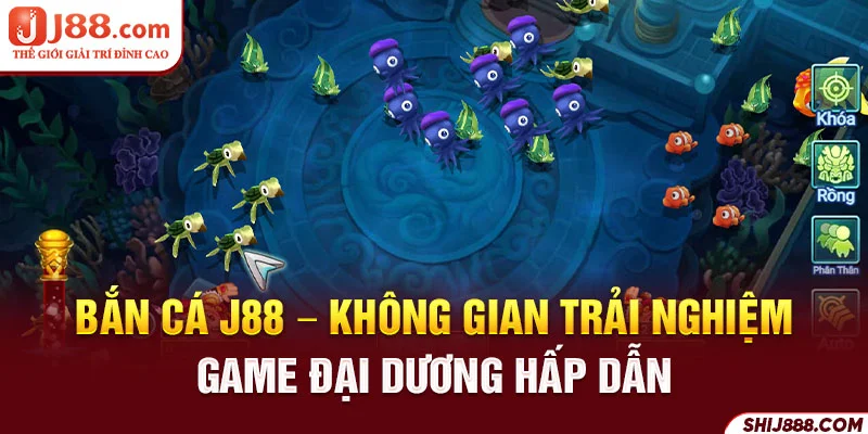 Bắn Cá J88 - Không Gian Trải Nghiệm Game Đại Dương Hấp Dẫn