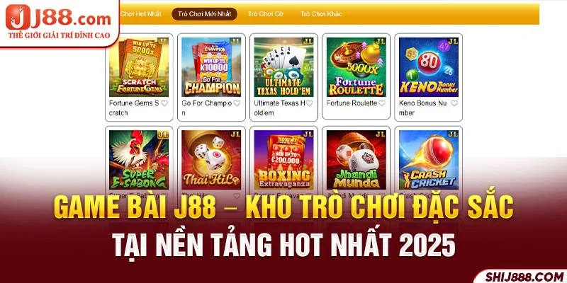 Game Bài J88 - Kho Trò Chơi Đặc Sắc Tại Nền Tảng HOT Nhất 2025 