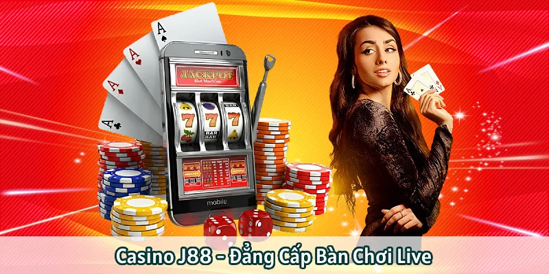 Điểm nhanh đôi nét chung về Casino J88