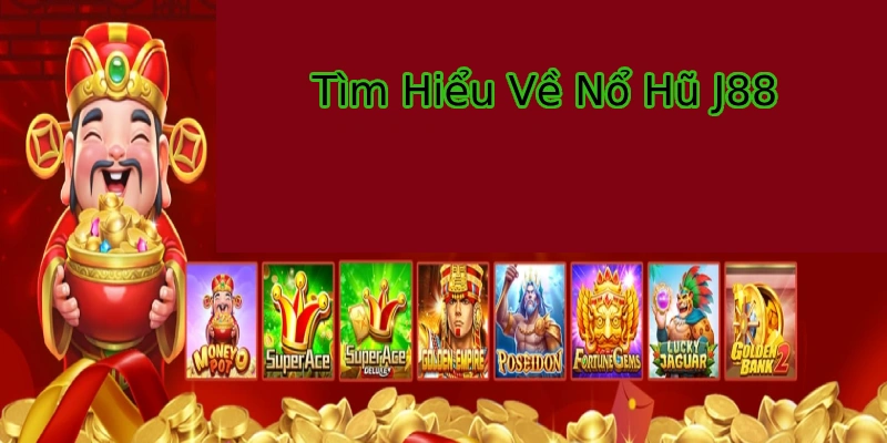 Nổ Hũ J88 - Chuyên mục Slot đổi thưởng hấp dẫn