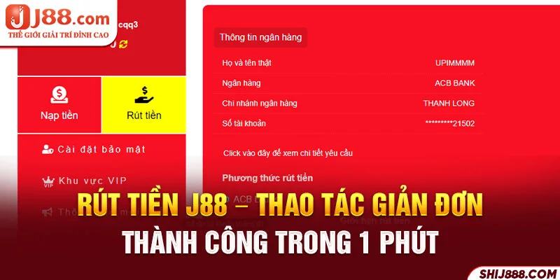 Rút Tiền J88 - Thao Tác Giản Đơn Thành Công Trong 1 Phút 