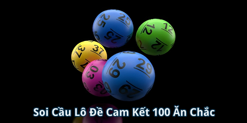 Tìm hiểu khái niệm soi cầu lô đề cam kết 100 ăn chắc