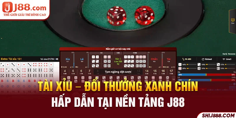 Tài Xỉu - Đổi Thưởng Xanh Chín, Hấp Dẫn Tại Nền Tảng J88