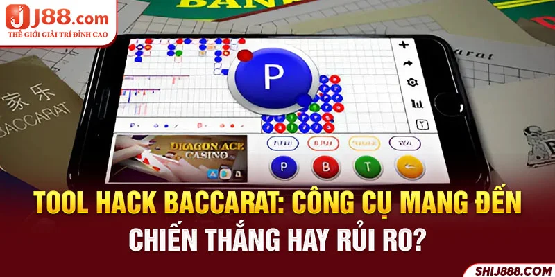 Tool hack Baccarat: Công Cụ Mang Đến Chiến Thắng Hay Rủi Ro?